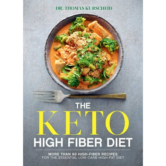 The Keto High Fiber Diet : More than 60 High-fiber Recipes for the Essential Low-carb, High-fat Diet: A Cookbook (Paperback)