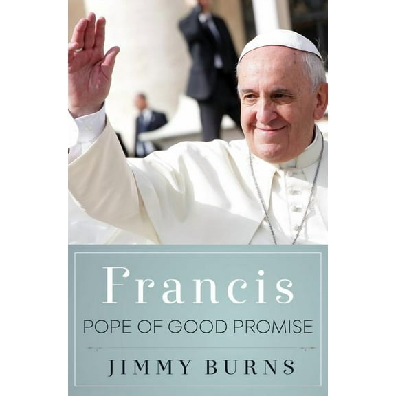 Francis, Pope of Good Promise (Hardcover)