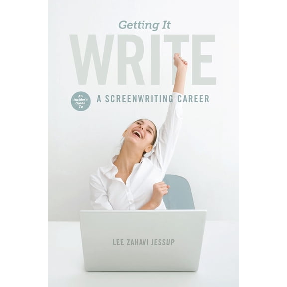 Pre-Owned Getting It Write: An Insider's Guide to a Screenwriting Career (Paperback) 1615931759 9781615931750