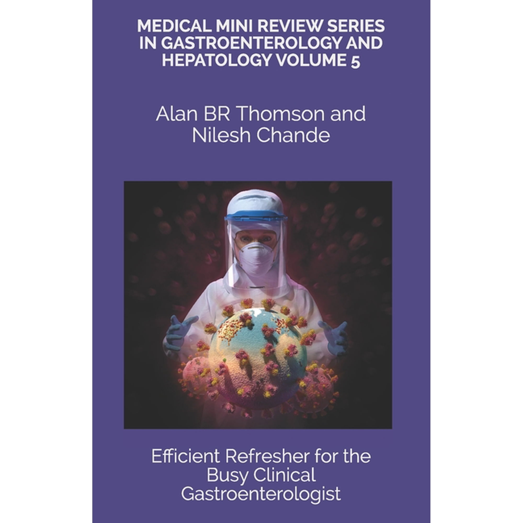 Medical Mini Review Series in Gastroenterology and Hepatology Volume 5: Efficient Refresher for the Busy Clinical Gastroenterologist (Paperback)