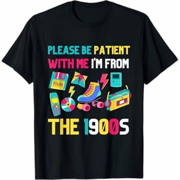 Please Be Patient with Me I'm from The 1900s Vintage 1900s T-Shirt