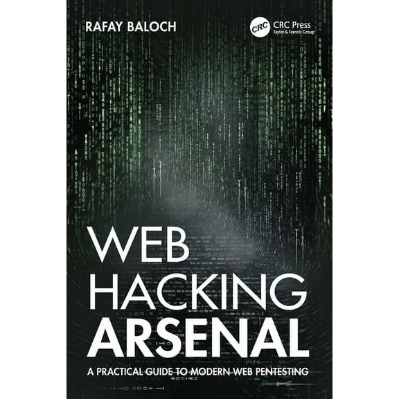 Web Hacking Arsenal: A Practical Guide to Modern Web Pentesting, (Paperback)