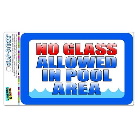 No Glass Allowed in Pool Area SLAP-STICKZ(TM) Automotive Car Window Locker Bumper