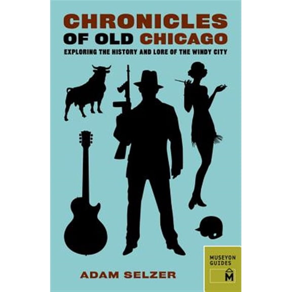 Pre-Owned Chronicles Series: Chronicles of Old Chicago : Exploring the History and Lore of the Windy City (Paperback)