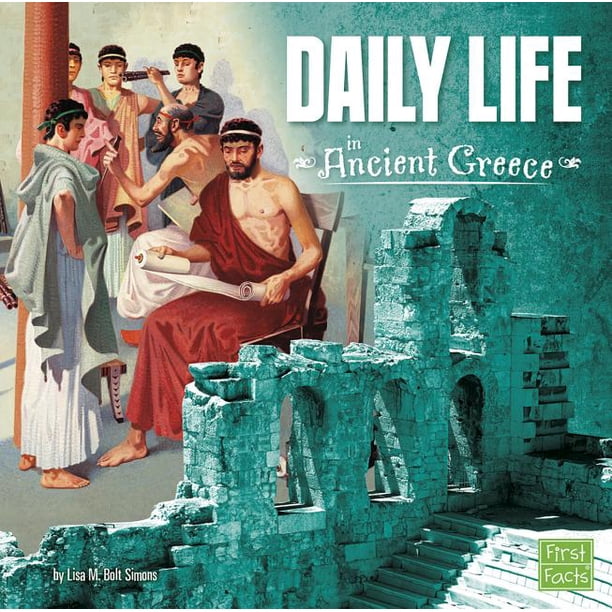 Ancient Greece Daily Life In Ancient Greece Hardcover Walmart