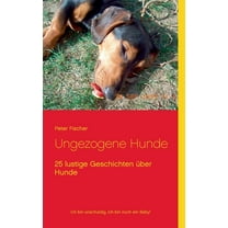Ungezogene Hunde: 25 lustige Geschichten über Hunde, (Paperback)