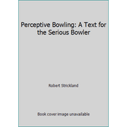 Perceptive Bowling: A Text for the Serious Bowler, Used [Paperback]