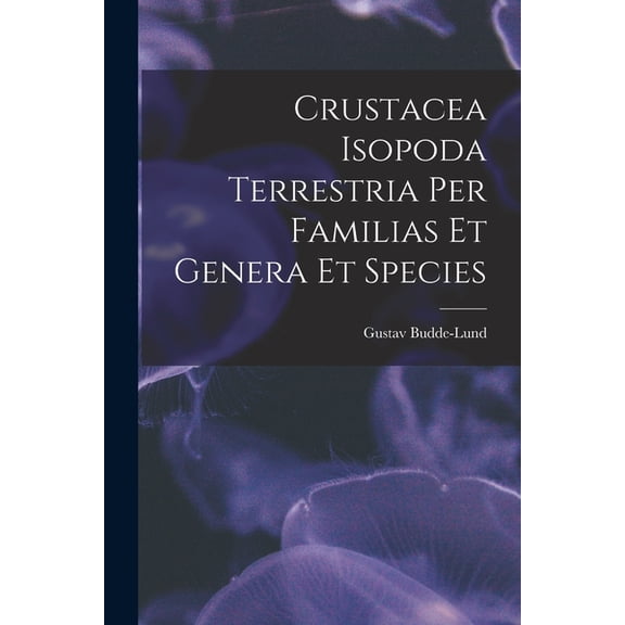 Crustacea Isopoda Terrestria Per Familias Et Genera Et Species (Paperback)