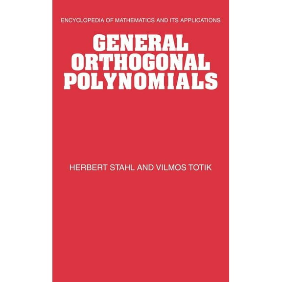 Encyclopedia of Mathematics and Its Appl General Orthogonal Polynomials, Book 43, (Hardcover)