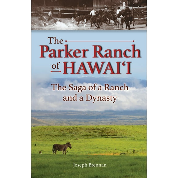 Pre-Owned The Parker Ranch of Hawaii: The Saga of a Ranch and a Dynasty (Paperback) 1566476828 9781566476829