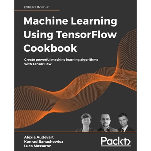 Pre-Owned Machine Learning Using TensorFlow Cookbook: Create powerful machine learning algorithms with (Paperback) by Alexia Audevart, Konrad Banachewicz, Luca Massaron