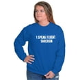 thumbnail image 3 of I Speak Fluent Sarcasm Humor Sweatshirt for Men or Women Brisco Brands M, 3 of 5