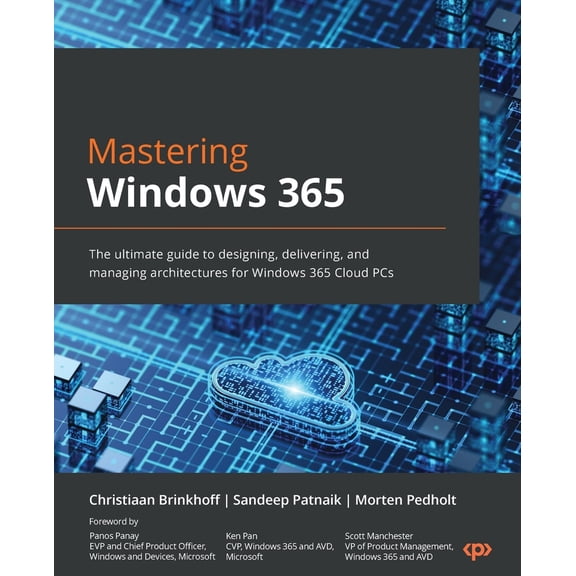 Pre-Owned Mastering Windows 365: The ultimate guide to designing, delivering, and managing architectures for (Paperback) by Christiaan Brinkhoff, Sandeep Patnaik, Morten Pedholt