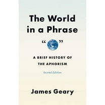 The World in a Phrase: A Brief History of the Aphorism, Second Edition, (Paperback)
