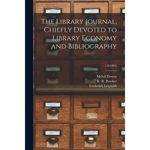The Library Journal, Chiefly Devoted to Library Economy and Bibliography; v.9(1884) (Paperback)