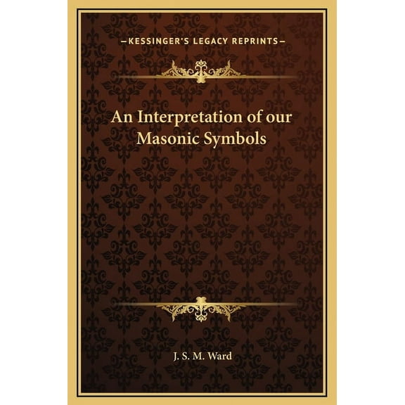 An Interpretation of our Masonic Symbols, (Hardcover)