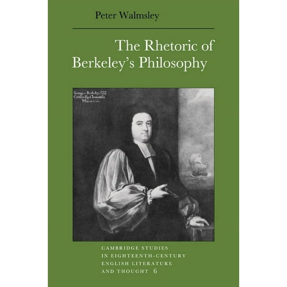 Cambridge Studies in Eighteenth-Century The Rhetoric of Berkeley's Philosophy, Book 6, (Paperback)