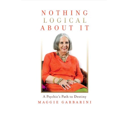 Pre-Owned Nothing Logical about It: A Psychic s Path to Destiny (Paperback) 1631928155 9781631928154