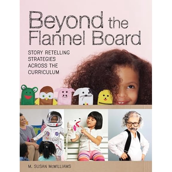 Pre-Owned Beyond the Flannel Board: Story-Retelling Strategies across the Curriculum, 9781605544861, 1605544868, Paperback,
