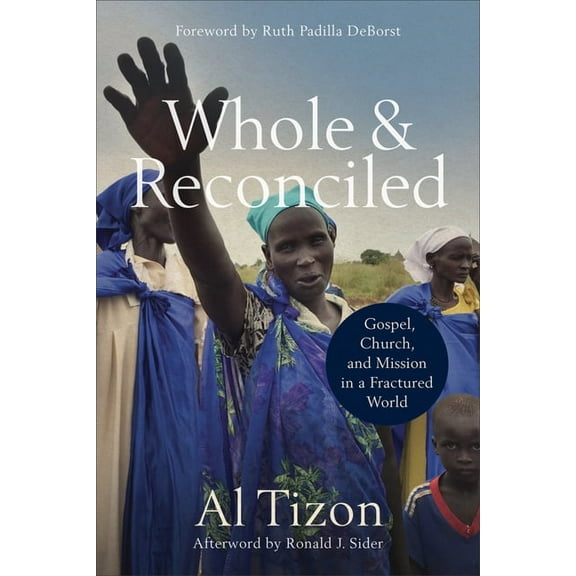 Whole and Reconciled: Gospel, Church, and Mission in a Fractured World, (Paperback)