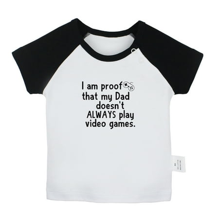 

I Am Proof That My Dadd Doesn t Always Play Video Games Funny T shirt For Baby Newborn Babies T-shirts Infant Tops 0-24M Kids Graphic Tees Clothing (Short Black Raglan T-shirt 18-24 Months)