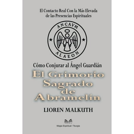 El Grimorio Sagrado de Abramelin: CÃ³mo Conjurar al Ãngel GuardiÃ¡n, (Paperback)