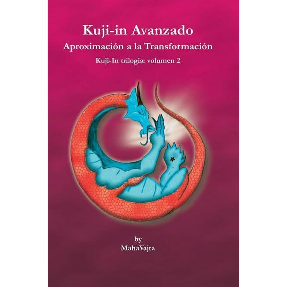 Trilogia de Kuji-In: Kuji-in Avanzado: Aproximacion a la Transformación (Paperback)