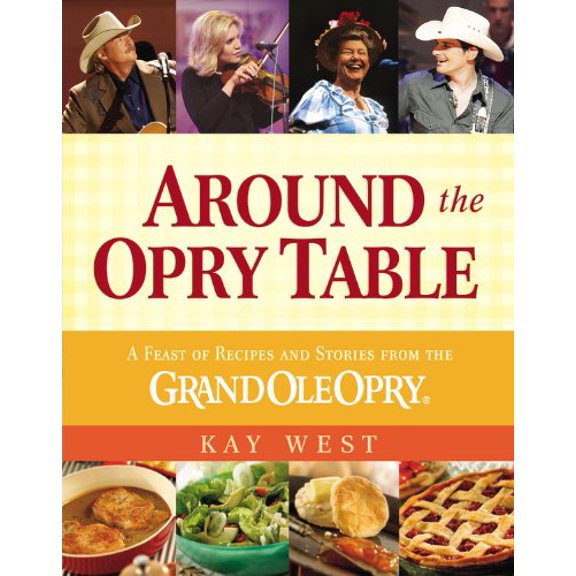 Pre-Owned Around the Opry Table: A Feast of Recipes and Stories from the Grand Ole Opry, 9781931722872, 1931722870, Hardcover, First Edition edition