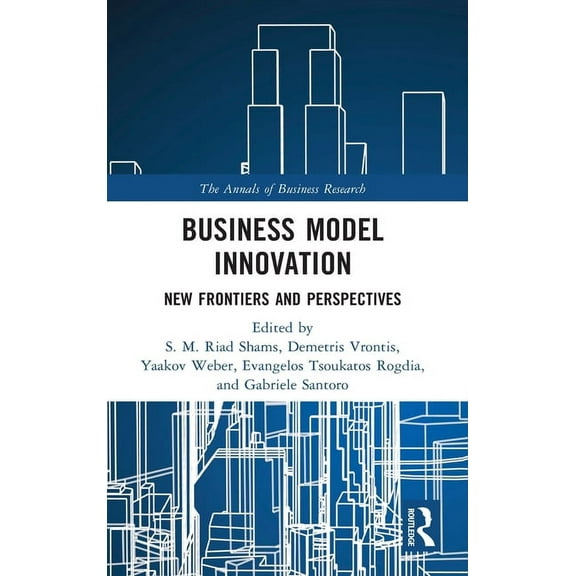 Annals of Business Research Business Model Innovation: New Frontiers and Perspectives, (Hardcover)