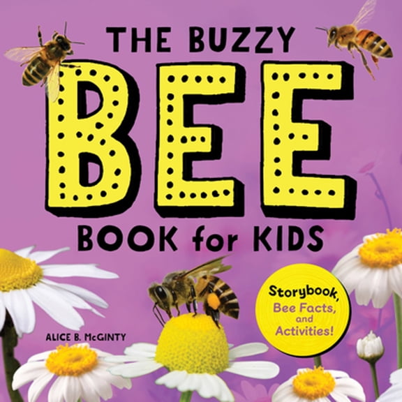 Pre-Owned The Buzzy Bee Book for Kids: Storybook, Bee Facts, and Activities! (Let's Learn About Bugs and Animals), 9781638074519, 1638074518, Paperback,