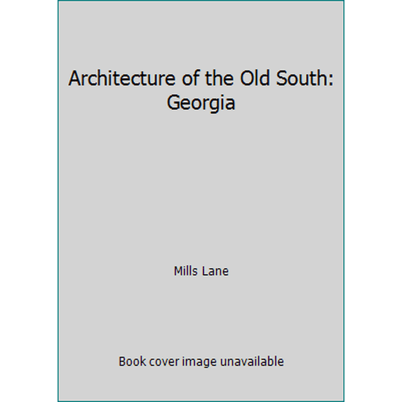 Pre-Owned Architecture of the Old South: Georgia (Hardcover) 1558590218 9781558590212