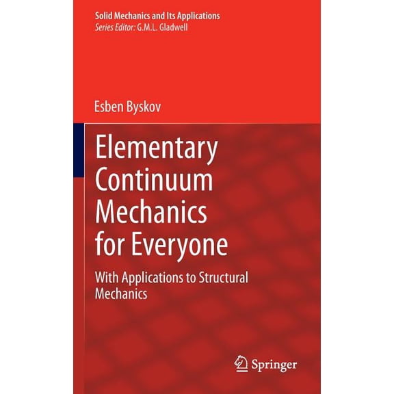 Solid Mechanics and Its Applications Elementary Continuum Mechanics for Everyone: With Applications to Structural Mechanics, Book 194, (Hardcover)
