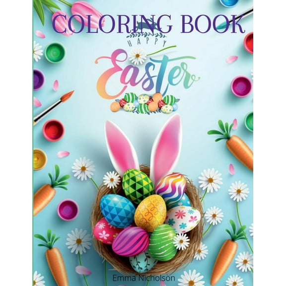 Happy Easter Coloring Book: A Beautiful Collection of Fun and Easy Happy Easter Coloring Pages for Girls, Boys and Kids , (Paperback)