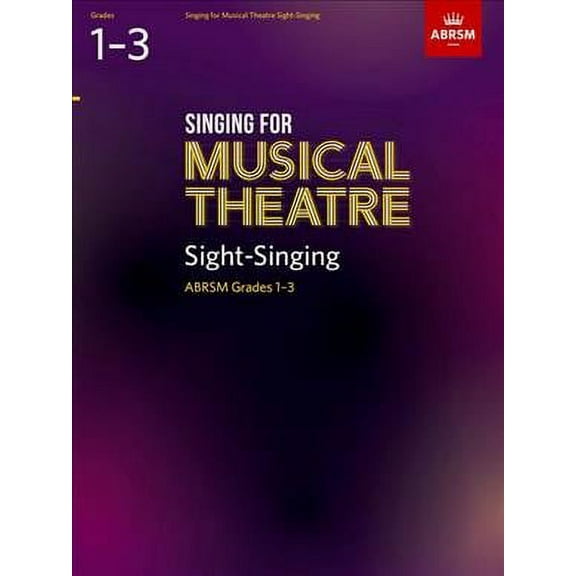Singing For Musical Theatre Sight-Singing, Abrsm Grades 1-3,
