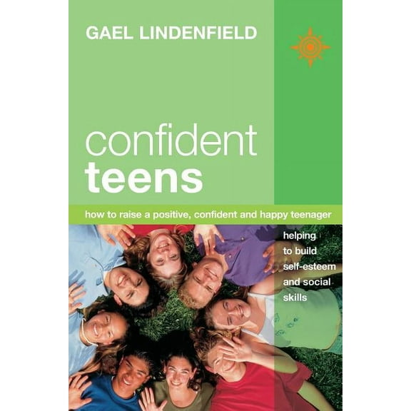 How to Raise a Positive, Confident and H Confident Teens: How to Raise a Positive, Confident and Happy Teenager, (Paperback)