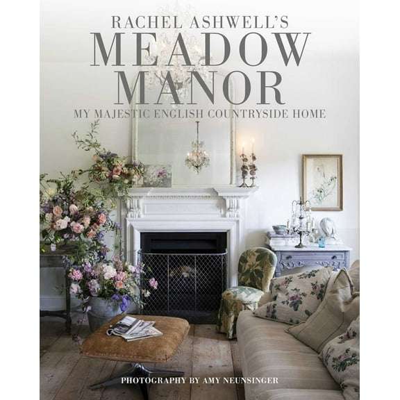 Meadow Manor: My Majestic English Countryside Home, (Hardcover)