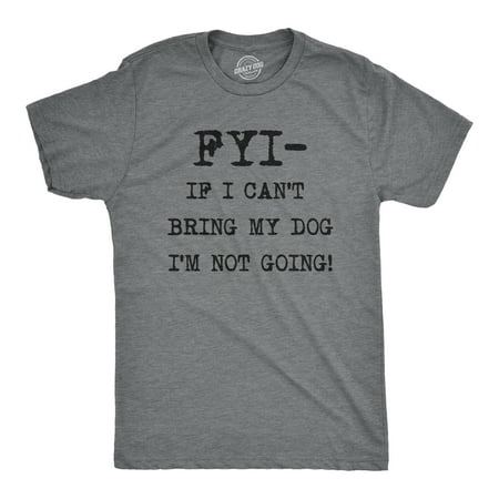Personalized Dog Shirt - Mens FYI If I Cant Bring My Dog Funny Shirts for Dog Lovers Novelty Cool T shirt