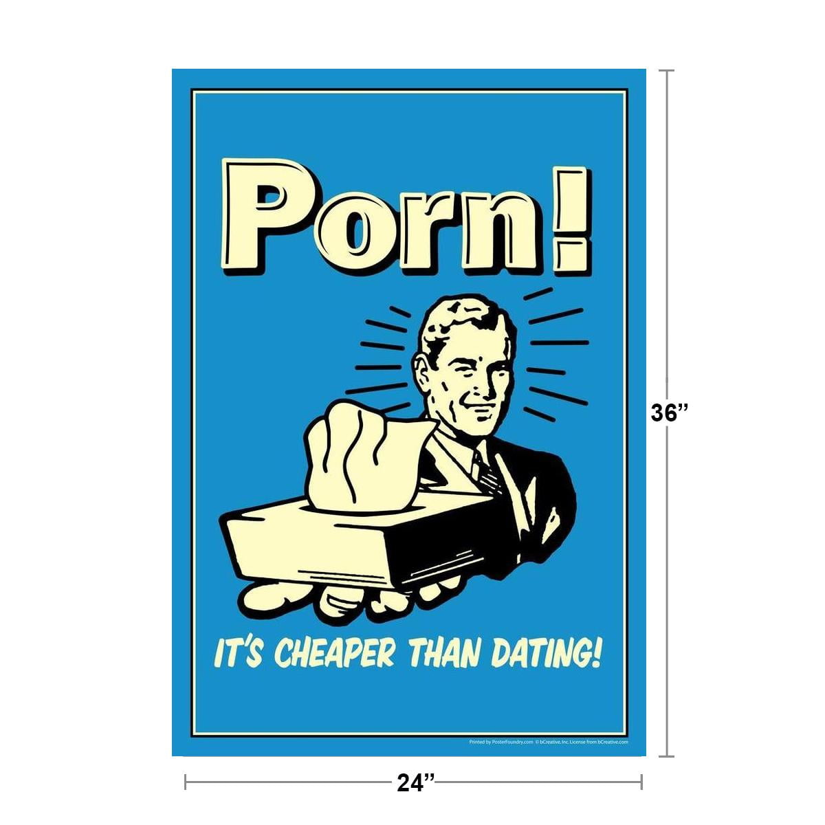 1200px x 1200px - Porn! Its Cheaper Than Dating! Retro Humor Cool Wall Decor Art Print Poster  24x36 - Walmart.com