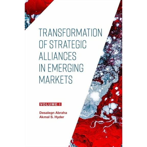 Transformation of Strategic Alliances in Emerging Markets: Volume I, (Hardcover)