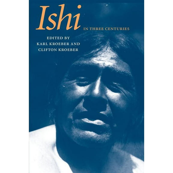 Ishi in Three Centuries, (Paperback)