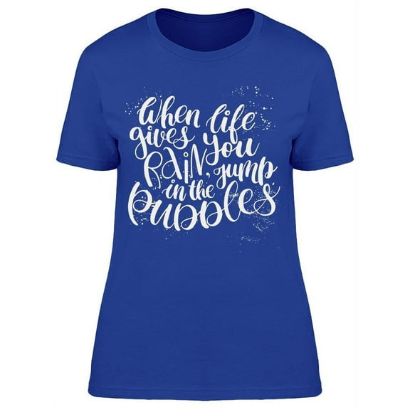 Jump In Puddles Rain Quote T-Shirt Women -Image by Shutterstock, Female x-Large