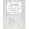 The Complete Vintage Wedding Guide: How to Get Married in Style [Paperback - Used]