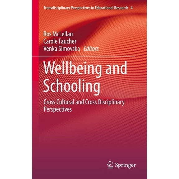Transdisciplinary Perspectives in Educat Wellbeing and Schooling: Cross Cultural and Cross Disciplinary Perspectives, Book 4, (Hardcover)