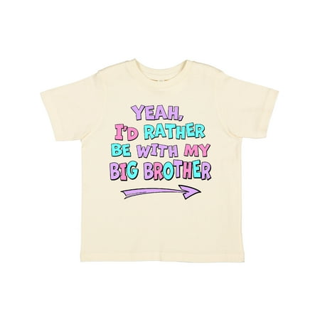 

Inktastic Yeah I d Rather be with My Big Brother Pink Blue Purple Gift Toddler Boy or Toddler Girl T-Shirt