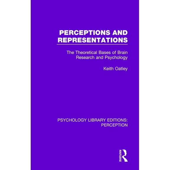 Psychology Library Editions: Perception Perceptions and Representations: The Theoretical Bases of Brain Research and Psychology, (Paperback)