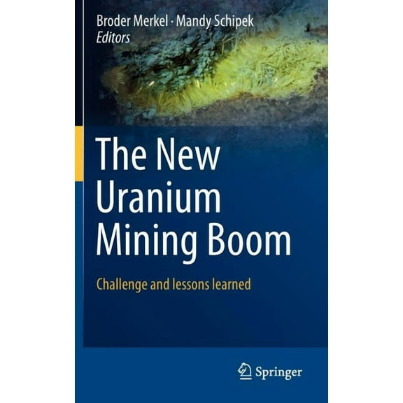 Springer Geology The New Uranium Mining Boom: Challenge and Lessons Learned, (Hardcover)