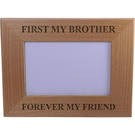 First My Brother Forever Friend Wood Picture Frame Holds 4 Inch First My Brother Forever Friend Wood Picture Frame Holds 4 Inch X 6 Photo Great Gift For Birthday Or