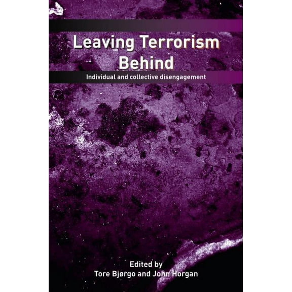 Political Violence Leaving Terrorism Behind: Individual and Collective Disengagement, (Paperback)