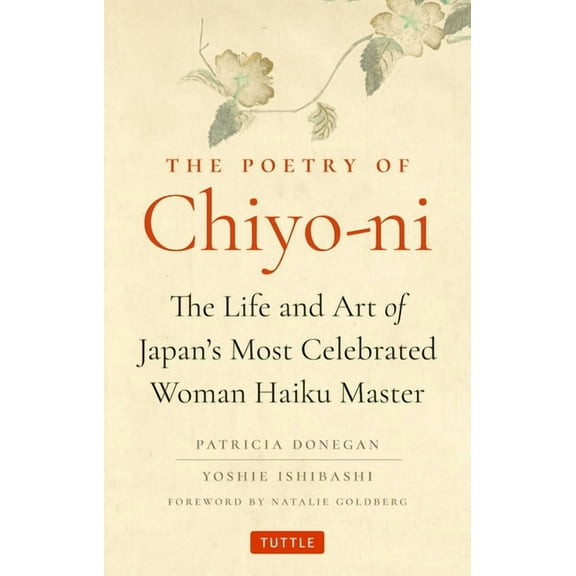 The Poetry of Chiyo-Ni: The Life and Art of Japan's Most Celebrated Woman Haiku Master, (Hardcover)