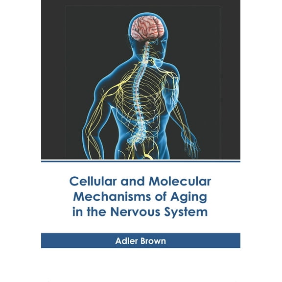 Cellular and Molecular Mechanisms of Aging in the Nervous System, (Hardcover)